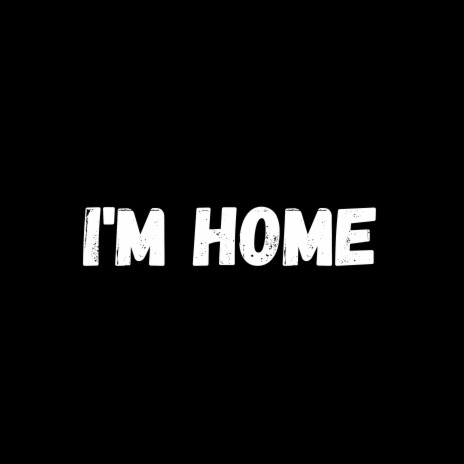 I'm Home | Boomplay Music