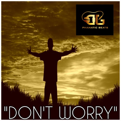 Don't Worry | Boomplay Music