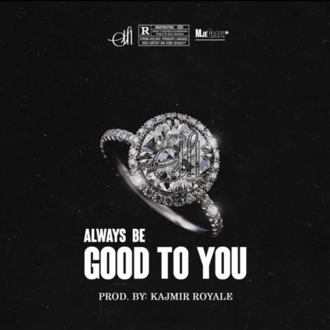 Always Be Good to You | Boomplay Music