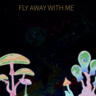 Fly Away With Me lyrics | Boomplay Music