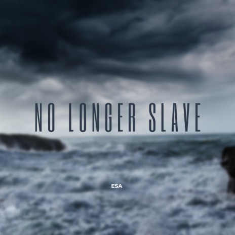 No Longer Slave | Boomplay Music