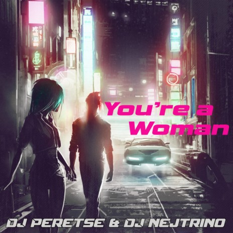 You're a Woman ft. DJ Peretse | Boomplay Music