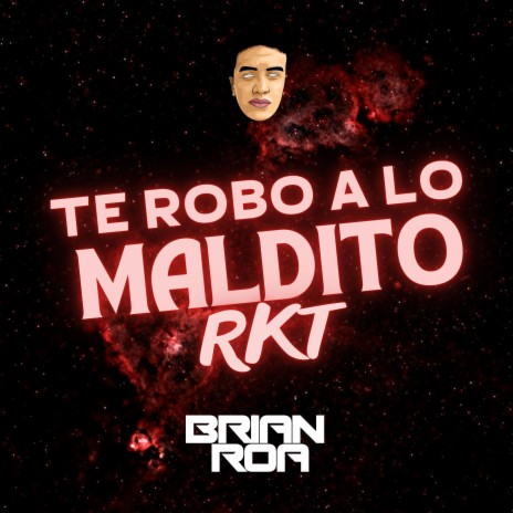 TE ROBO A LO MALDITO RKT | Boomplay Music