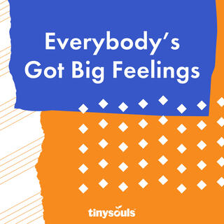 Everybody's Got Big Feelings