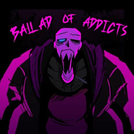 BALLAD OF ADDICTS | Boomplay Music