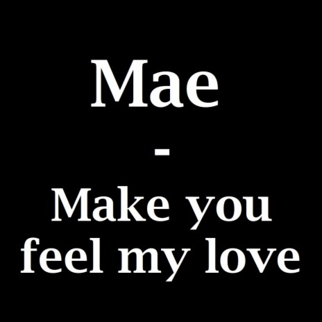 Make you feel my love