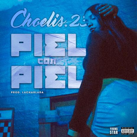 Piel Con Piel ft. choelis.23 | Boomplay Music