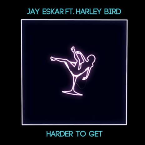 Harder To Get ft. Harley Bird | Boomplay Music