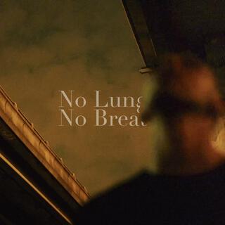 No Lungs, No Breath