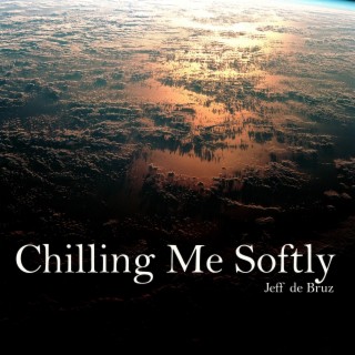 Chilling Me Softly