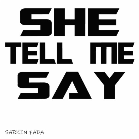 She Tell Me Say (Why) | Boomplay Music