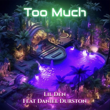 Too Much ft. Daniel Durston | Boomplay Music