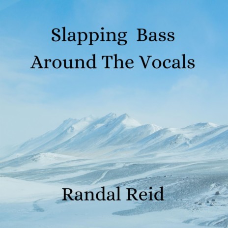 Slapping Bass Around The Vocals