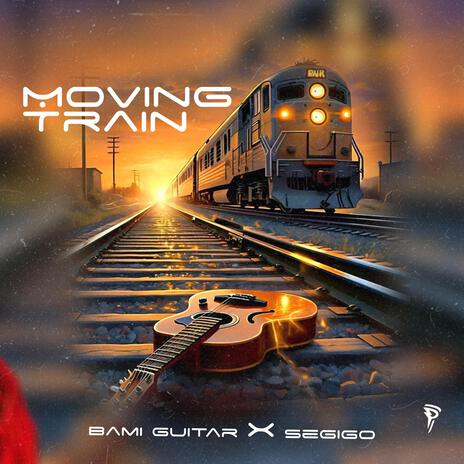 Moving Train ft. Segigo | Boomplay Music