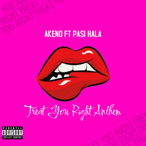 Treat You Right Anthem ft. Pasi Hala | Boomplay Music