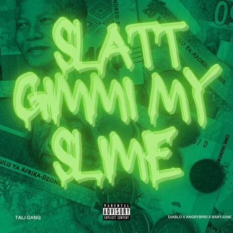 GIMMI MY SLIME ft. ANGRYBIRD & BABYJUNE | Boomplay Music