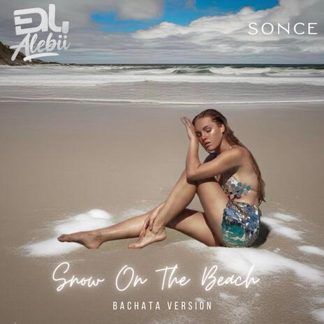 Snow on the beach (Bachata Version) ft. SONCE | Boomplay Music