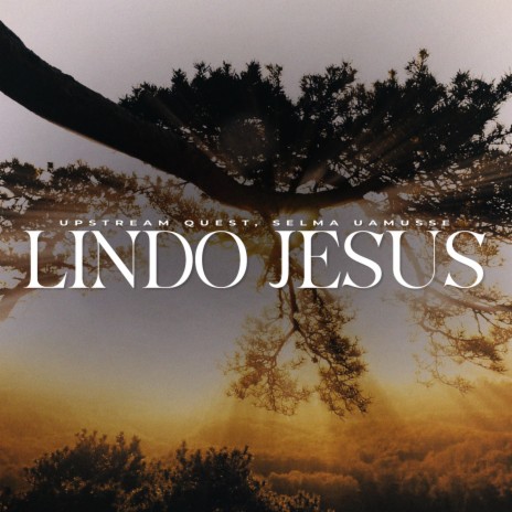 Lindo Jesus ft. Selma Uamusse | Boomplay Music