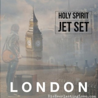 Holy Spirit Jet Set, London (By His Everlasting Love Media)