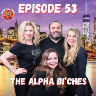 The Alpha Females - Bek Lover & The Comeback Team - Episode 53