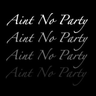 Ain't No Party