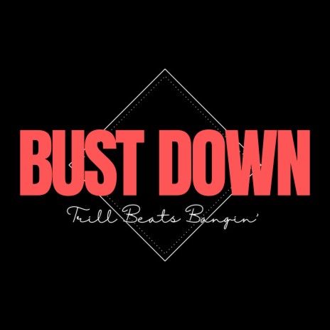 Bust Down | Boomplay Music