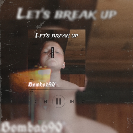 Let's Break Up | Boomplay Music