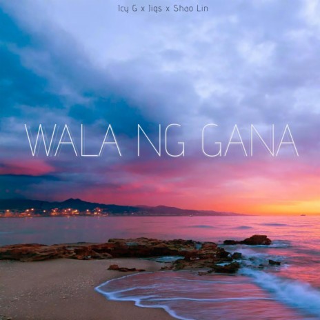 Wala Ng Gana ft. JIgs & Shao lin | Boomplay Music