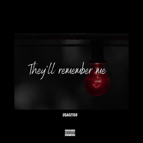 They'll remember me