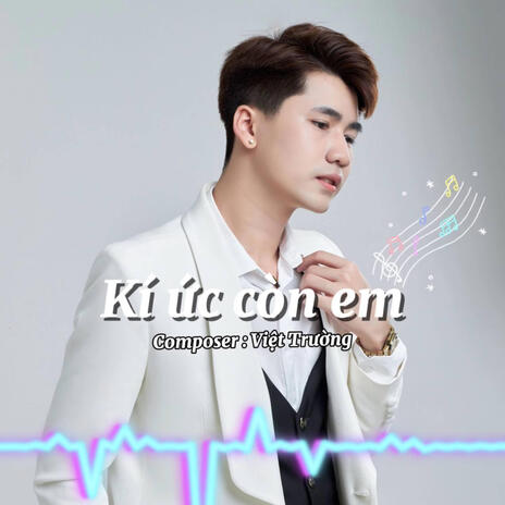 Kí Ức Còn Em | Boomplay Music