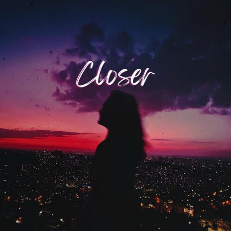 Closer | Boomplay Music