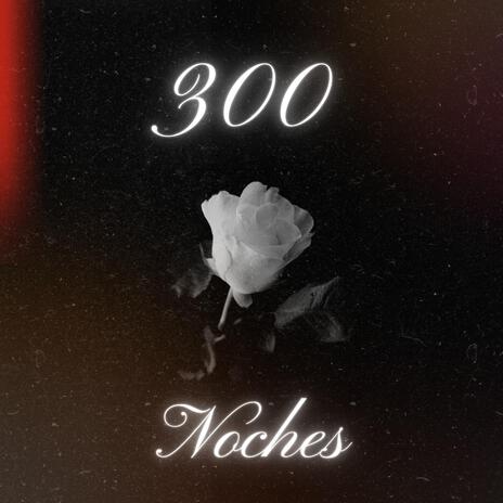 300 Noches | Boomplay Music