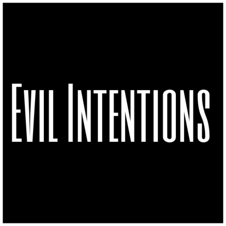 Evil Intentions | Boomplay Music