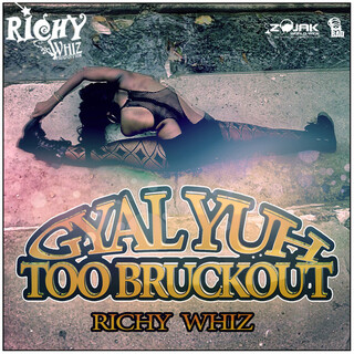 Gyal Yuh Too Bruck Out - Single