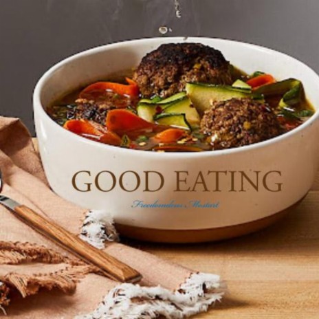 Good eating | Boomplay Music