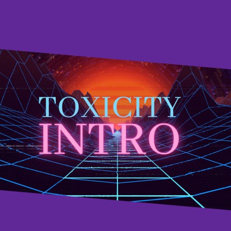 Toxicity Intro | Boomplay Music