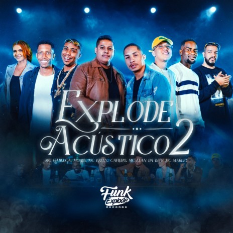 Explode Acústico, Vol. 2 ft. Mc DB, MC Marley, MC Gabluca, MC Kelly & Cafiero | Boomplay Music