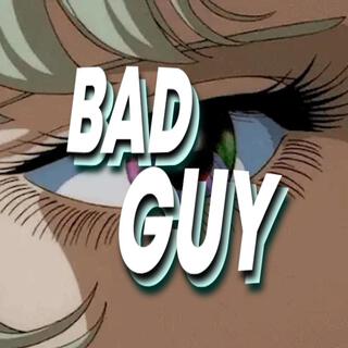 BAD GUY