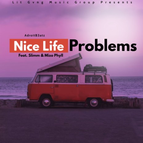 Nice Life Problems ft. Slimm & Mizo Phyll