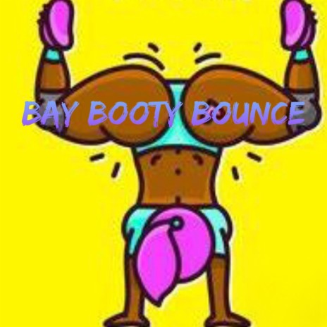 Bay Booty Bounce | Boomplay Music