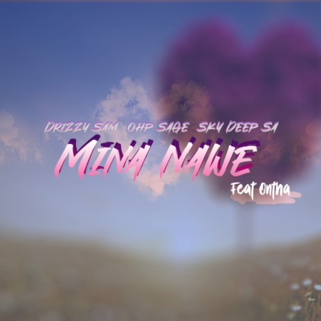 Mina Nawe ft. OHP Sage, Sky Deep SA & Ontha | Boomplay Music