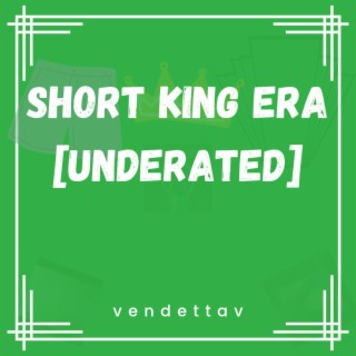 Short King Era (Underated)