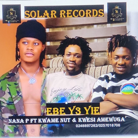 Nana P Ebe Ye Yie Ft Kwame Nut & Kwesi Amewuga ft. Kwame Nut | Boomplay Music