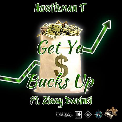 Get Ya Bucks Up ft. Ziggy Davinci | Boomplay Music