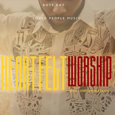 Heartfelt Worship ft. Loved People Music | Boomplay Music