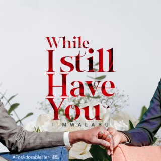 While I Still Have You lyrics | Boomplay Music