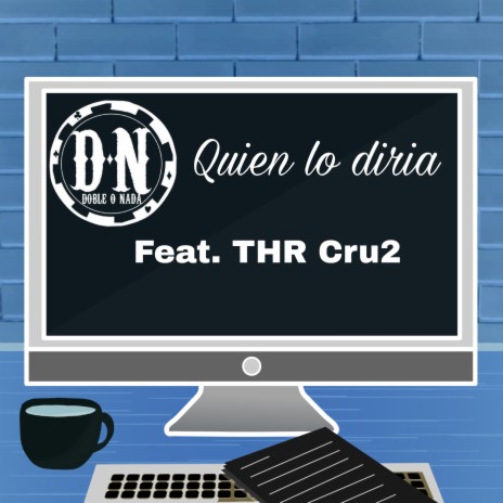 Quien Lo Diria ft. Thr Cru2 | Boomplay Music