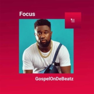 Focus: GospelOnDeBeatz