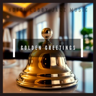 Golden Greetings: Jazz Melodies for Warm Welcomes
