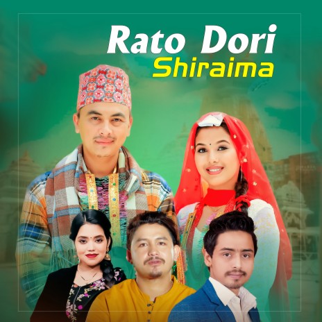 Rato Dori Shiraima ft. suman bayalkoti, Shanti Shree Pariyar, Pal Shah & Renu Khadka | Boomplay Music